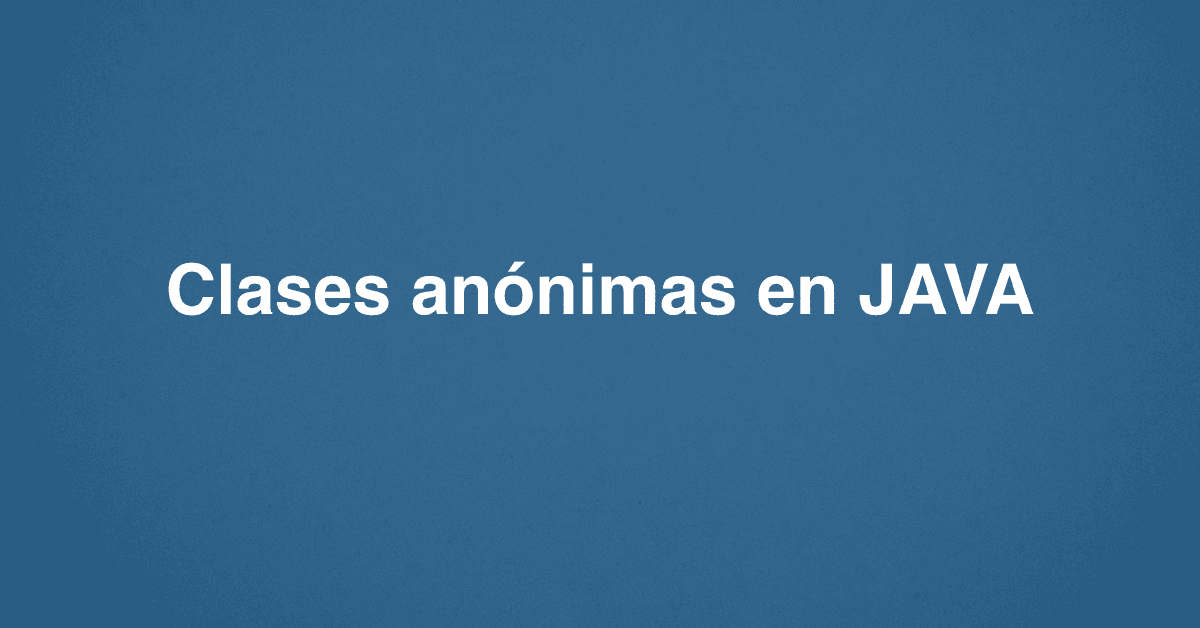 Clases anónimas en JAVA