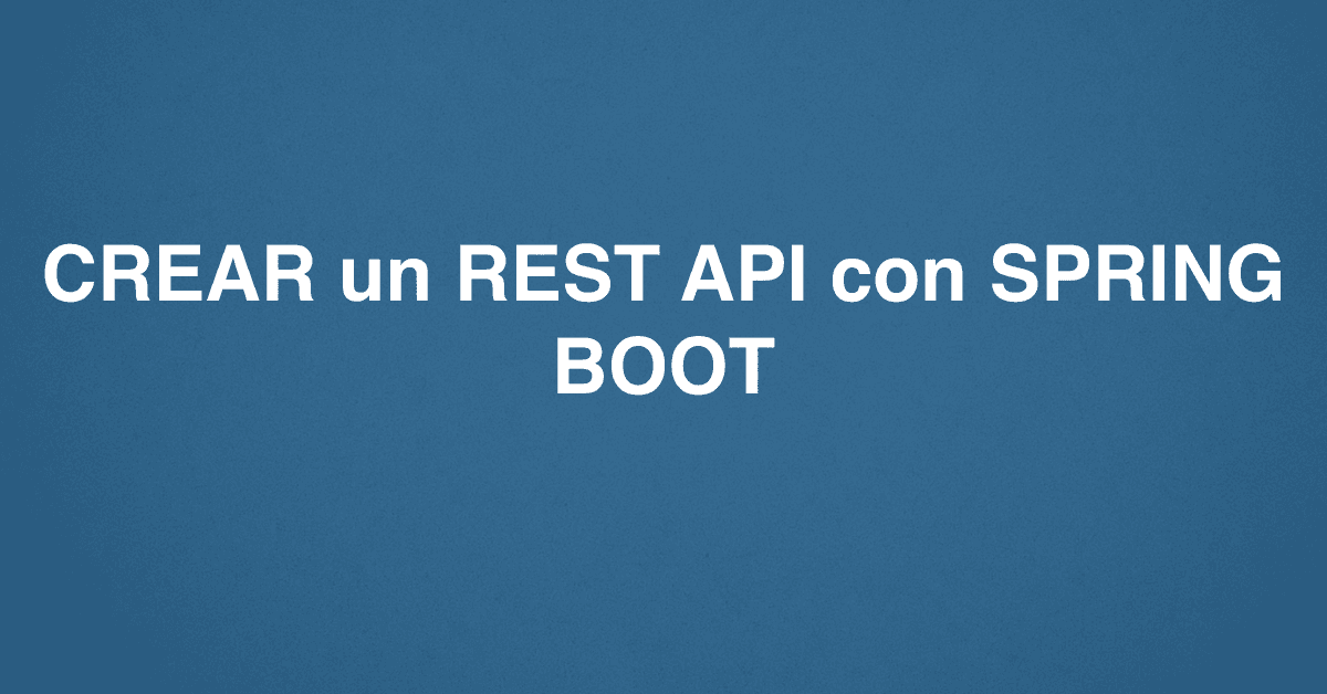 CREAR un REST API con SPRING BOOT