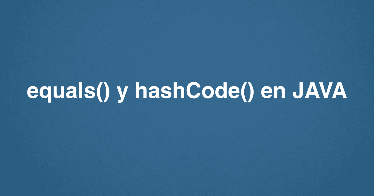 equals() y hashCode() en JAVA