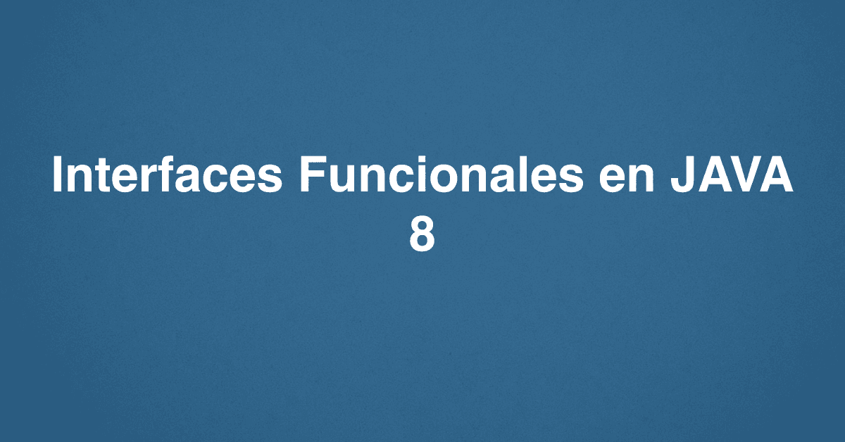 Interfaces Funcionales en JAVA 8