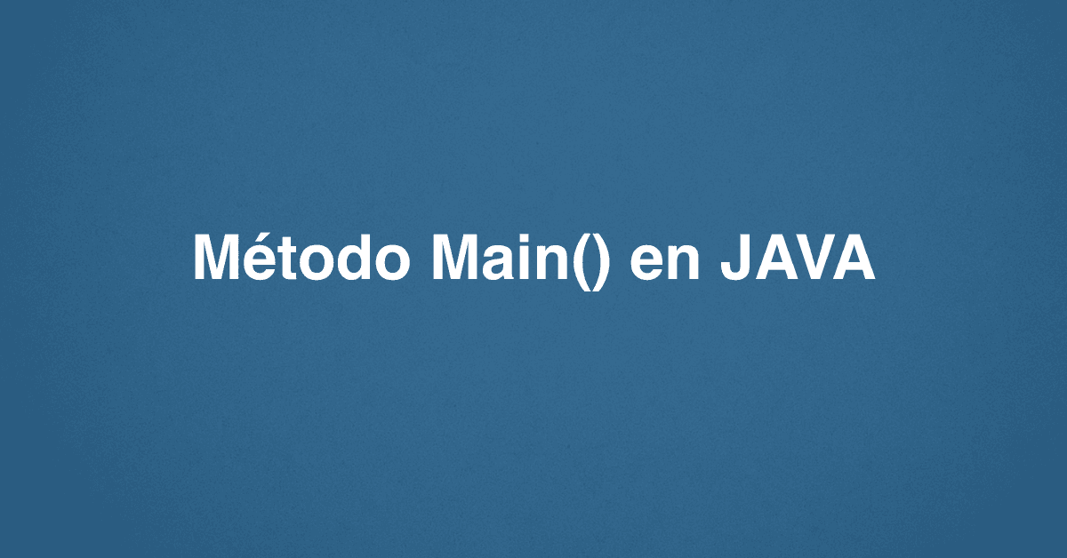 Método Main() en JAVA