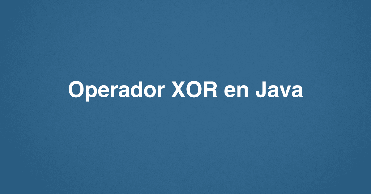 Operador XOR en Java