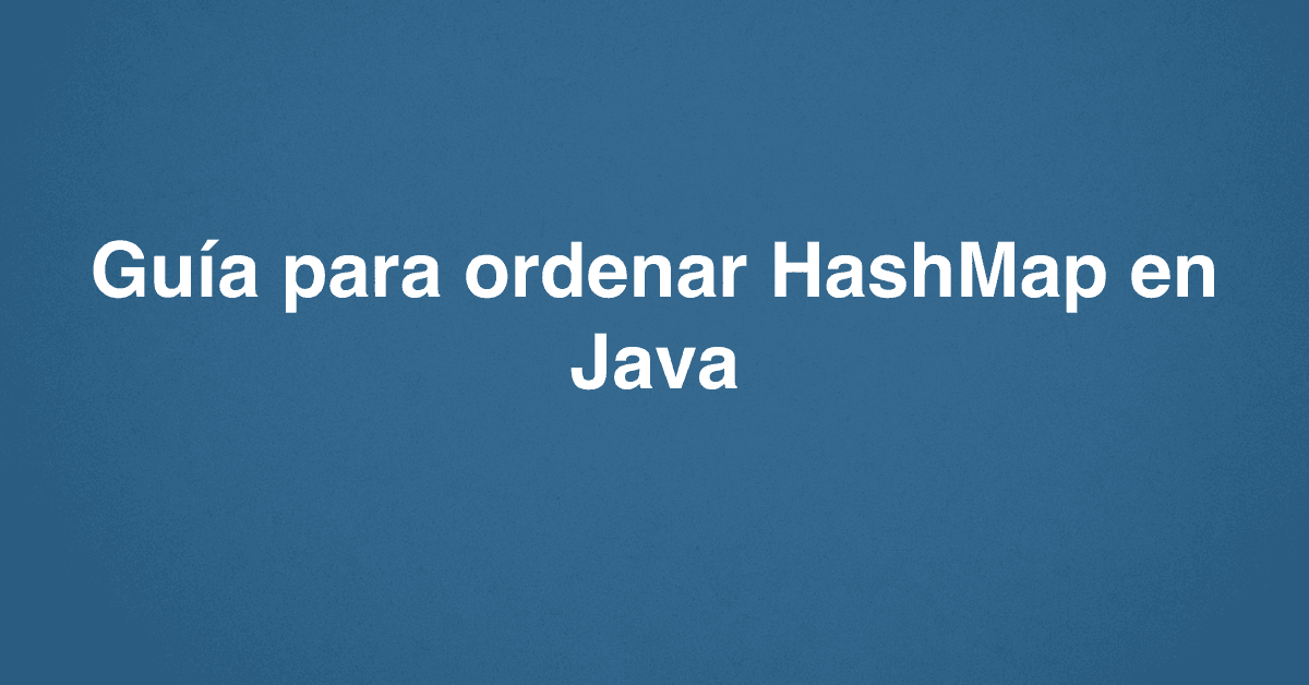 Guía para ordenar HashMap en Java