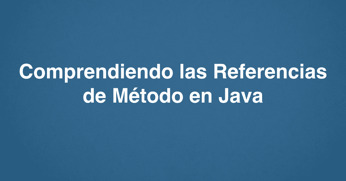 Comprendiendo las Referencias de Método en Java