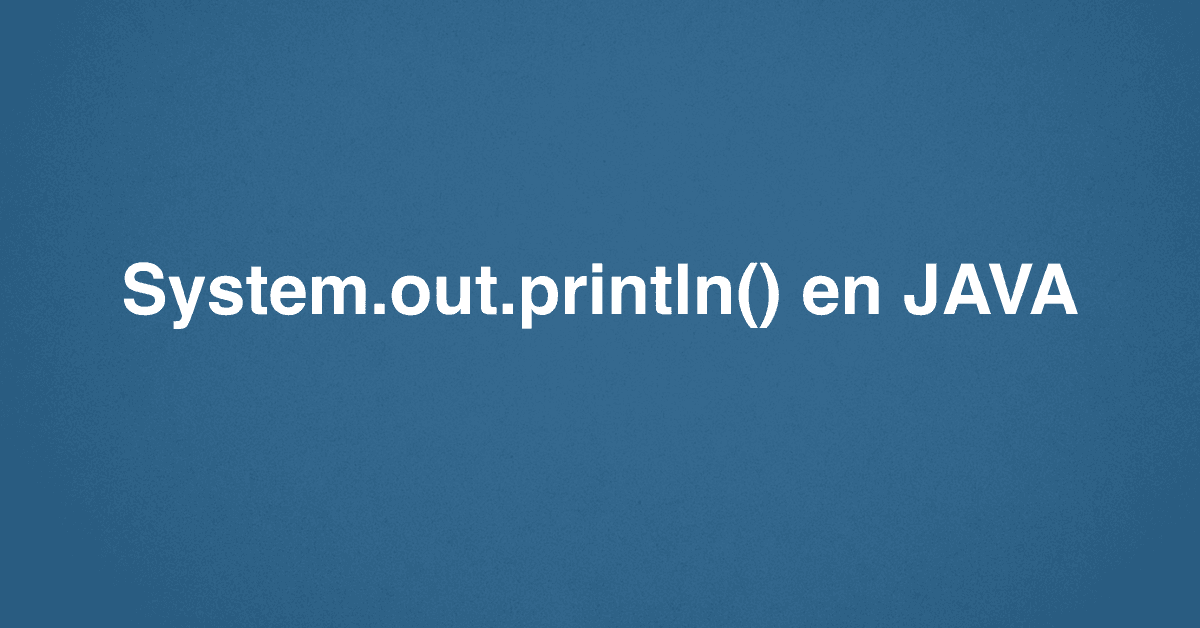 System.out.println() en JAVA